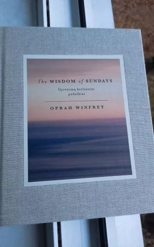 The wisdom of Sundays: gyvenimą keičiantys pokalbiai - Oprah Winfrey, knyga 1