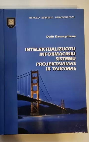Intelektualizuotų informacinių sistemų projektavimas ir taikymas - Dalė Dzemydienė, knyga 1