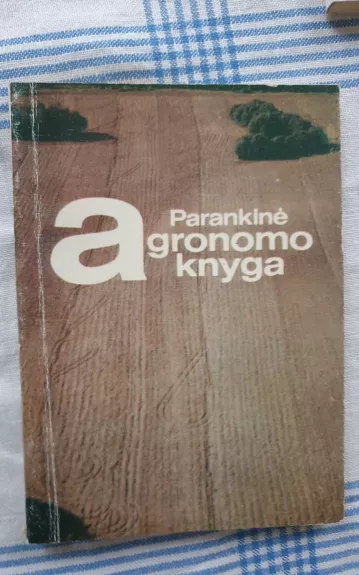Parankinė agronomo knyga - Autorių Kolektyvas, knyga