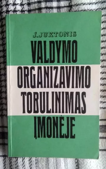 Valdymo organizavimo tobulinimas įmonėje - J. Juktonis, knyga