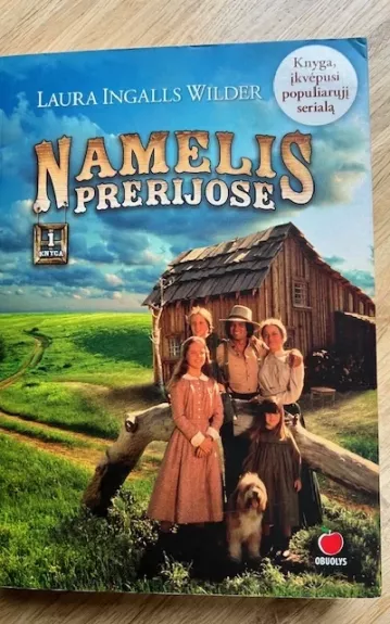 3 knygos: ,,Namelis prerijose” , ,,Namelis girioje” , ,,Namelis prie sidabro ežerų krantų”. - Laura Ingalls Wilder, knyga 1