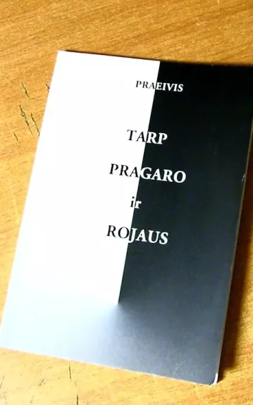 Tarp pragaro ir rojaus