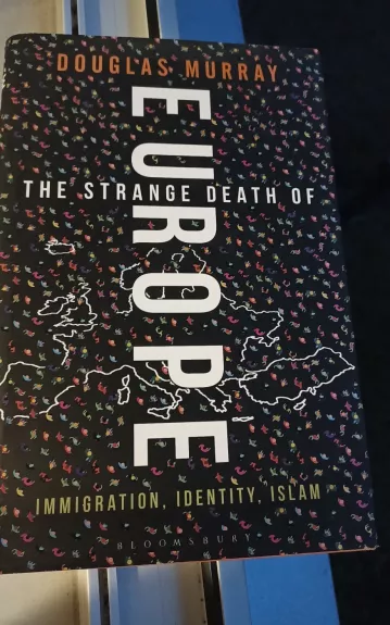 The Strange Death of Europe: Immigration, Identity, Islam - Douglas Murray, knyga 1