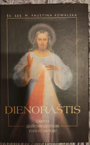 Dienoraštis. Dievo gailestingumas mano sieloje - Faustina Kovalska, knyga