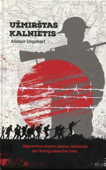 Užmirštas kalnietis. Išgyvenimo drama japonų nelaisvėje per Antrąjį pasaulinį karą - Alistair Urquhart, knyga