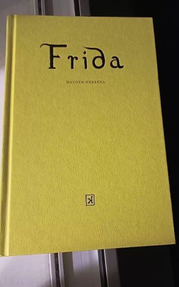 Frida: Fridos Kahlo biografija - Hayden Herrera, knyga 1