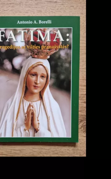 Fatima: tragedijos ar vilties pranašystės? - Autorių Kolektyvas, knyga