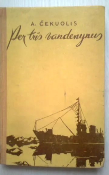 Per tris vandenynus - Algimantas Čekuolis, knyga