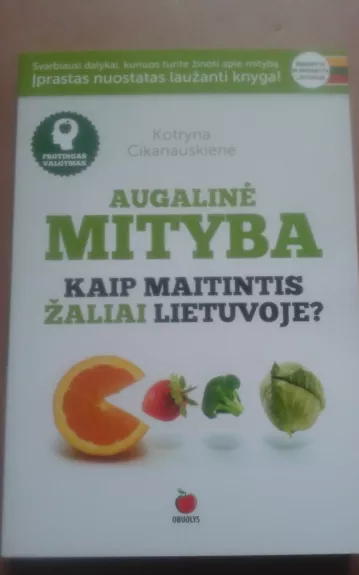 Augalinė mityba. Kaip maitintis žaliai Lietuvoje?