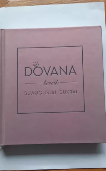 Dovana beveik suaugusiai dukrai - Jolita Mikolaitienė, knyga