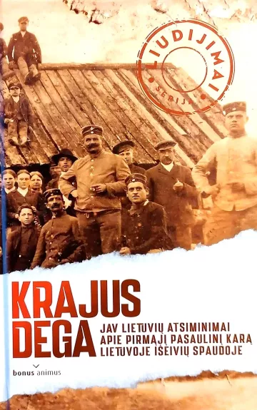 Krajus dega. JAV lietuvių atsiminimai apie Pirmąjį pasaulinį karą Lietuvoje išeivių spaudoje - Remigijus Misiūnas, knyga