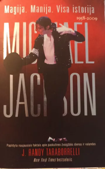 Michael Jackson. Magija. Manija. Visa istorija - J. Randy Taraborrelli, knyga