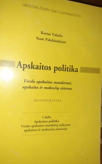 Apskaitos politika. Verslo apskaitos standartai, apskaita ir mokesčių sistema (1 dalis) - Kostas Valužis, knyga