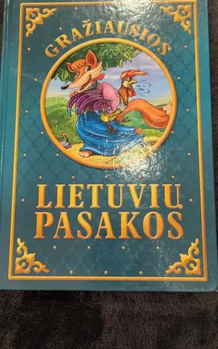 Gražiausios lietuvių pasakos: lietuvių liaudies pasakos - Autorių Kolektyvas, knyga 1
