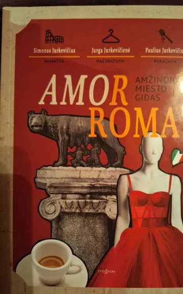 Amor Roma. Amžinojo miesto gidas - Jurkevičienė Jurga, knyga
