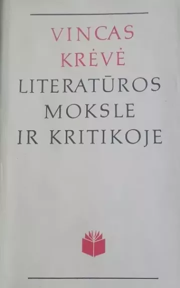 Vincas Krėvė literatūros moksle ir kritikoje - Juozas Laurušas, knyga