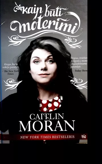 Kaip būti moterimi - Caitlin Moran, knyga