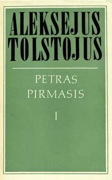 Petras Pirmasis (3 tomai) - Aleksejus Tolstojus, knyga