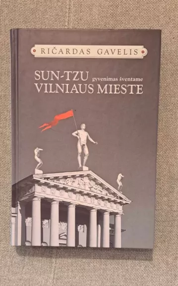 Sun-Tzu gyvenimas šventame Vilniaus mieste - Ričardas Gavelis, knyga 1
