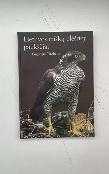 Lietuvos miškų plėšrieji paukščiai - Eugenijus Drobelis, knyga