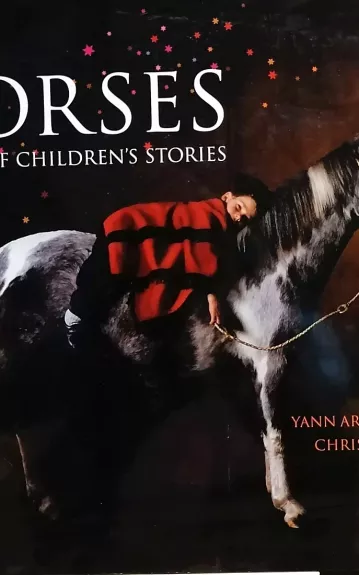 Horses: A Book of Children's Stories - Arthus-Bertrand Yann (photographs), Donner Christophe (Stories), knyga