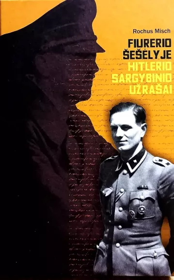 Fiurerio šešėlyje Hitlerio sargybinio užrašai