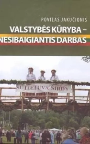 „Valstybės kūryba - nesibaigiantis darbas“
