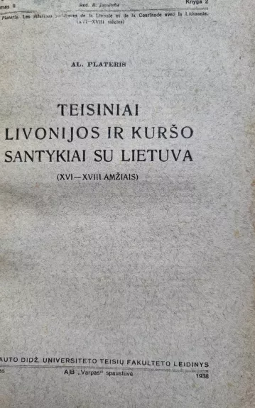 Teisiniai Livonijos ir Kuršo santykiai su Lietuva XVI-XVIII amžiais - Al. Plateris, knyga 1