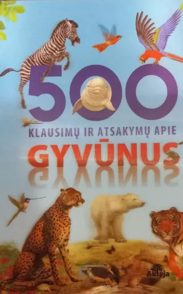 500 klausimų ir atsakymų apie gyvūnus - Autorių Kolektyvas, knyga