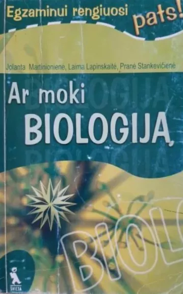 Ar moki biologiją - J. Martinionienė, L.  Lapinskaitė, P.  Stankevičienė, knyga