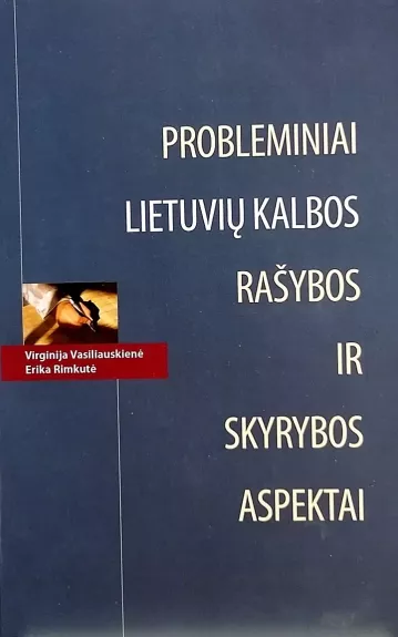 Probleminiai lietuvių kalbos rašybos ir skyrybos aspektai