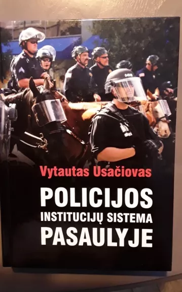 Policijos institucijų sistema pasaulyje - Vytautas Usačiovas, knyga
