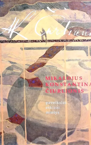 Mikalojus Konstantinas Čiurlionis: Paveikslai, eskizai, mintys - Verkelytė-Fedaravičienė Birutė, knyga