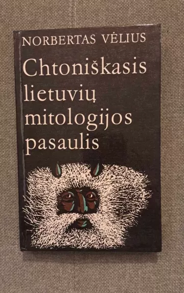 Chtoniškasis lietuvių mitologijos pasaulis: folklorinio velnio analizė - Norbertas Vėlius, knyga