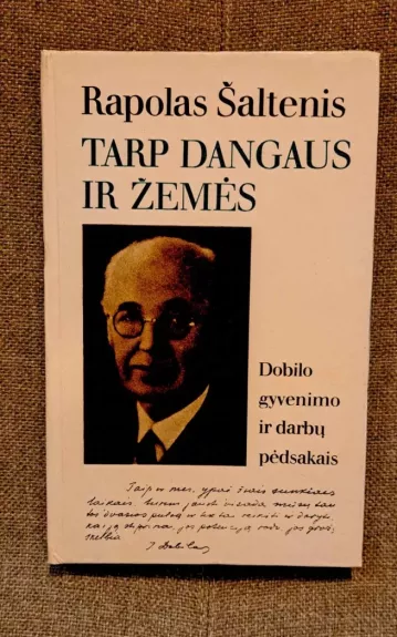 Tarp dangaus ir žemės. Dobilo gyvenimo ir darbų pėdsakais