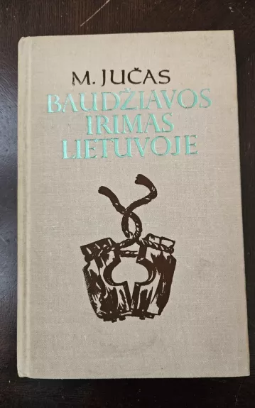 Baudžiavos irimas Lietuvoje - M. Jučas, knyga 1