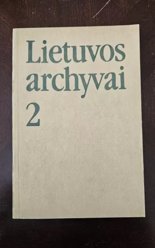 Lietuvos archyvai 2 - Autorių Kolektyvas, knyga 1