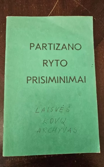 Partizano Ryto prisiminimai - Juozas Paliūnas-Rytas, knyga 1