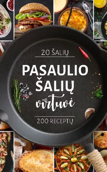 Pasaulio šalių virtuvė, 200 receptų - Autorių Kolektyvas, knyga