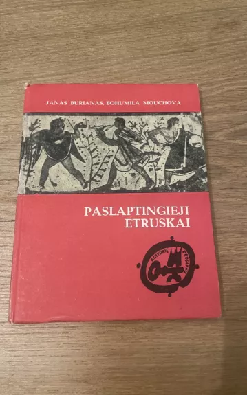 Paslaptingieji etruskai - Janas Burianas, Bohumila  Muchova, knyga