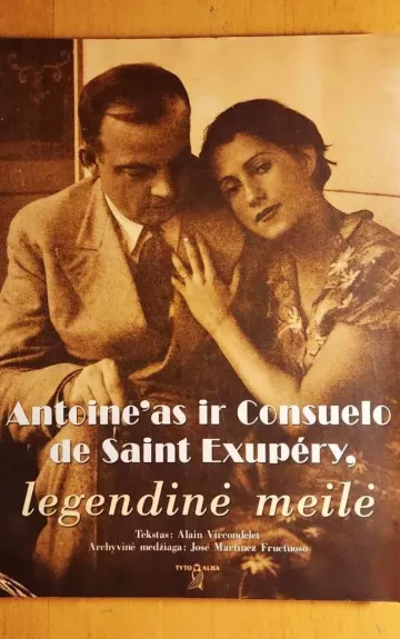 Antoine'as ir Consuelo de Saint Exupery legendinė meilė - Alain Vircondelet, knyga