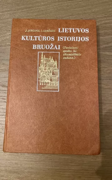 Lietuvos kultūros istorijos bruožai: (Feodalizmo epocha. Iki XVIII a.)