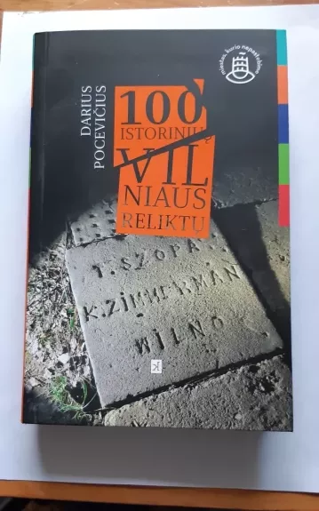 100 istorinių Vilniaus reliktų nuo XIV a. iki 1944 m. - Darius Pocevičius, knyga
