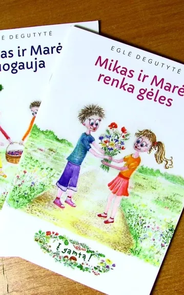 Mikas ir Marė uogauja, renka gėles - Eglė Degutytė, knyga
