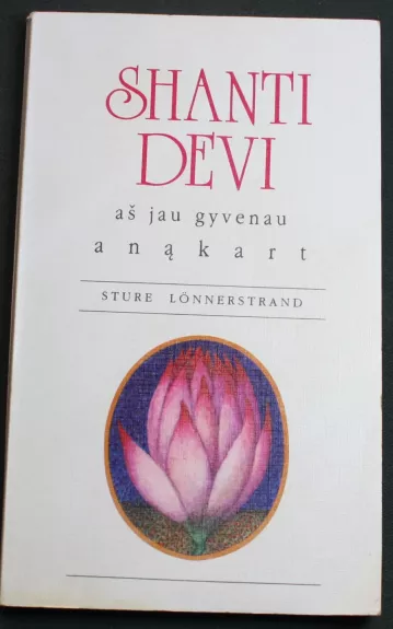 Shanti Devi: aš jau gyvenau anąkart - Sture Lonnerstrand, knyga 1