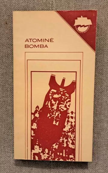 Atominė bomba - A. Iojryšas, I.  Morochovas, S.  Ivanovas, knyga