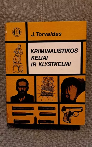 Kriminalistikos keliai ir klystkeliai - J. Torvaldas, knyga