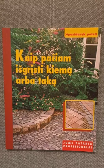 Kaip pačiam išgrįsti kiemą arba taką