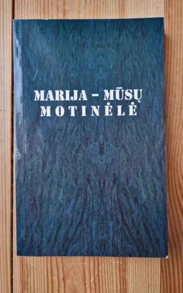 Marija - mūsų motinėlė