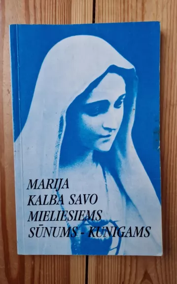 Marija kalba savo mieliesiems sūnums - kunigams